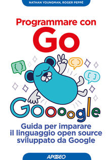 Programmare con Go. Guida per imparare il linguaggio open source sviluppato da Google.pdf