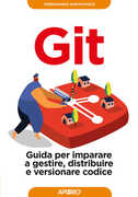 Libro Git. Guida per imparare a gestire, distribuire e versionare codice Ferdinando Santacroce