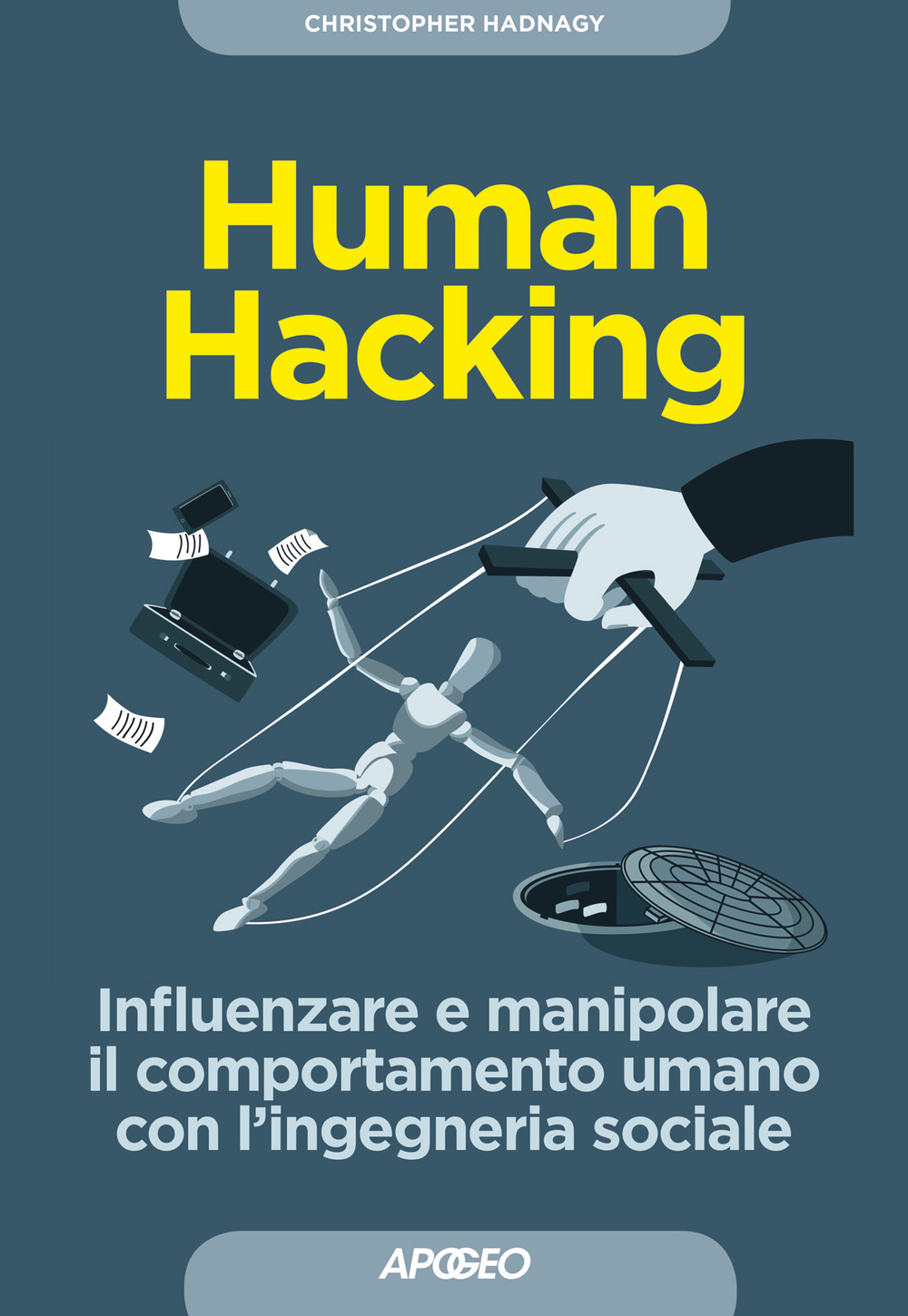 Image of Human hacking. Influenzare e manipolare il comportamento umano con l'ingegneria sociale