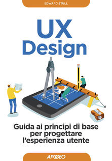 UX design. Guida ai principi di base per progettare lesperienza utente.pdf