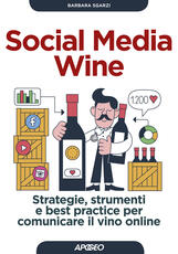 Libro Social media wine. Strategie, strumenti e best practice per comunicare il vino online Barbara Sgarzi