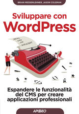 Libro Sviluppare con WordPress. Espandere le funzionalità del CMS per creare applicazioni professionali Brian Messenlehner Jason Coleman