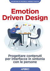 Libro Emotion driven design. Progettare contenuti per interfacce in sintonia con le persone Valentina Di Michele Andrea Fiacchi