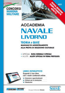 Accademia Navale Livorno. Teoria e quiz. Manuale di addestramento alla prova di selezione culturale. Con aggiornamento online.pdf