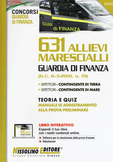 631 allievi marescialli Guardia di Finanza. Teoria e quiz. Manuale di addestramento alla prova preliminare. Con espansione online.pdf
