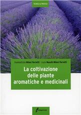 Libro La coltivazione delle piante aromatiche e medicinali Giambattista Milesi Ferretti Leyla Massih Milesi Ferretti