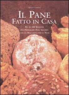 Il pane fatto in casa. Più di 100 ricette per preparare pani squisiti con la macchina per il pane.pdf