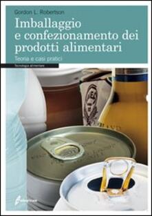 Imballaggio e confezionamento dei prodotti alimentari. Teoria e casi pratici.pdf