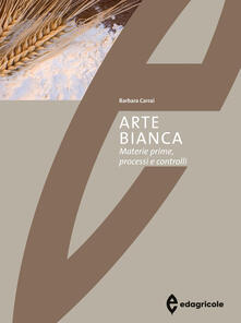 Arte bianca. Materie prime, processi e controlli.pdf