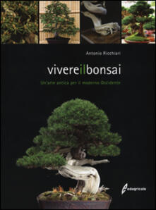 Vivere il bonsai. Unarte antica per il moderno Occidente.pdf