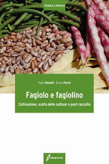 Fagiolo e fagiolino. Coltivazione, scelta delle cultivar e post-raccolta.pdf