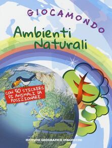 Ambienti naturali. Giocamondo. Con adesivi.pdf