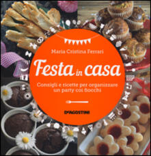 Festa in casa. Consigli e ricette per organizzare un party coi fiocchi.pdf