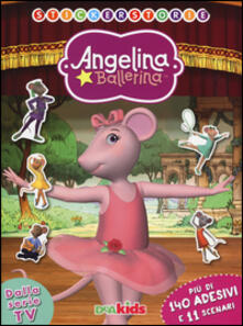 Stickerstorie. Angelina Ballerina. Con adesivi.pdf