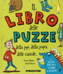 Il libro delle puzze della pipì, della pupù, delle caccole.... Ediz. illustrata.pdf