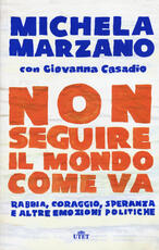 Libro Non seguire il mondo come va. Rabbia, coraggio, speranza e altre emozioni politiche. Con e-book Michela Marzano Giovanna Casadio