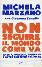 Libro Non seguire il mondo come va. Rabbia, coraggio, speranza e altre emozioni politiche. Con e-book Michela Marzano Giovanna Casadio
