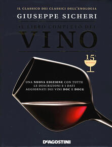 Il libro completo del vino. Con tutte le descrizioni e i dati aggiornati dei vini DOC e DOCG.pdf