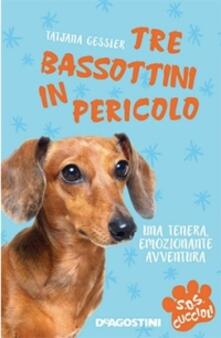 Tre bassottini in pericolo. S.O.S. cuccioli.pdf