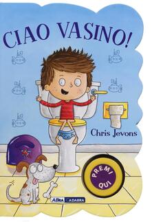 Ciao vasino! For boys. Ediz. illustrata.pdf