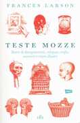 Libro Teste mozze. Storie di decapitazioni, reliquie, trofei, souvenir e crani illustri. Con e-book Frances Larson
