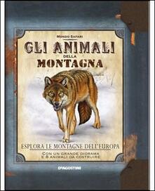 Gli animali della montagna. Esplora le montagne dellEuropa. Con gadget.pdf