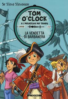 La vendetta di Barbanera. Tom OClock e i detective del tempo. Ediz. illustrata. Vol. 4.pdf