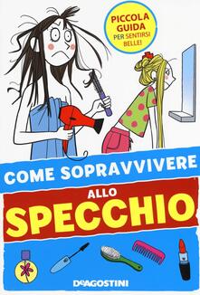 Come sopravvivere allo specchio. Ediz. illustrata.pdf