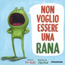 Non voglio essere una rana. Ediz. a colori.pdf
