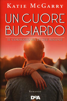 Un cuore bugiardo. Il coraggio ha le sue regole.pdf