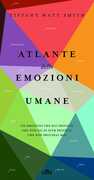 Libro Atlante delle emozioni umane. 156 emozioni che hai provato, che non sai di aver provato, che non proverai mai Tiffany Watt Smith