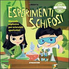 Libro Esperimenti schifosi. Manuale esplosivo per scienziati spericolati. Timbuktu. Con App per tablet e smartphone Arianna Giorgia Bonazzi Francesca Cavallo Elena Favilli