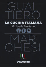 Libro La cucina italiana. Il grande ricettario Gualtiero Marchesi