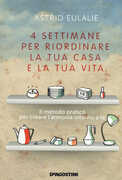 Libro Quattro settimane per riordinare la tua casa e la tua vita Astrid Eulalie