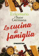 Libro La cucina di famiglia. Il ricettario di suor Germana Germana (suor)