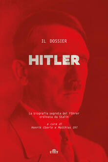 Il dossier Hitler. La biografia segreta del Führer ordinata da Stalin.pdf