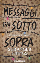 Libro Messaggi dal sotto sopra. Dentro il mondo di Stranger Things Guy Adams