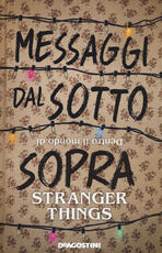 Libro Messaggi dal sotto sopra. Dentro il mondo di Stranger Things Guy Adams