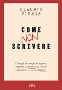 Libro Come non scrivere. Consigli ed esempi da seguire, trappole e scemenze da evitare quando si scrive in italiano. Con ebook Claudio Giunta