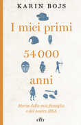 Libro I miei primi 54.000 anni. Storia della mia famiglia e del nostro DNA. Con ebook Karin Bojs