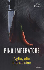 Libro Aglio, olio e assassino Pino Imperatore