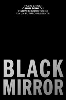 Io non sono qui. Visioni e inquietudini da un futuro presente. Black Mirror.pdf