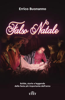 Falso Natale. Bufale, storie e leggende della festa più importante dellanno. Con ebook.pdf