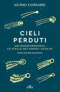 Libro Cieli perduti. Archeoastronomia: le stelle dei popoli antichi Guido Cossard