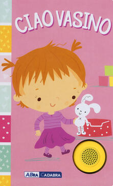 Ciao vasino. For girls. Ediz. a colori.pdf
