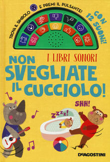 Non svegliate il cucciolo! I libri sonori. Ediz. a colori.pdf