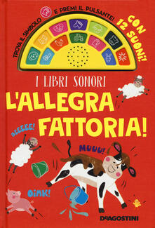 L allegra fattoria! Libro sonoro. Ediz. a colori.pdf