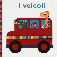 I veicoli. Bright baby. Ediz. a colori.pdf