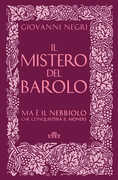 Libro Il mistero del Barolo. Ma è il Nebbiolo che conquisterà il mondo Giovanni Negri