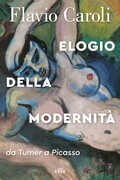 Libro Elogio della modernità. Da Turner a Picasso Flavio Caroli